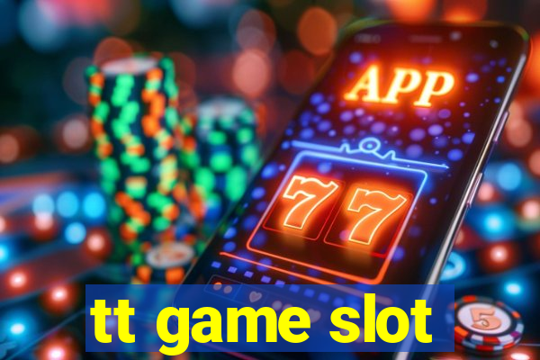 tt game slot